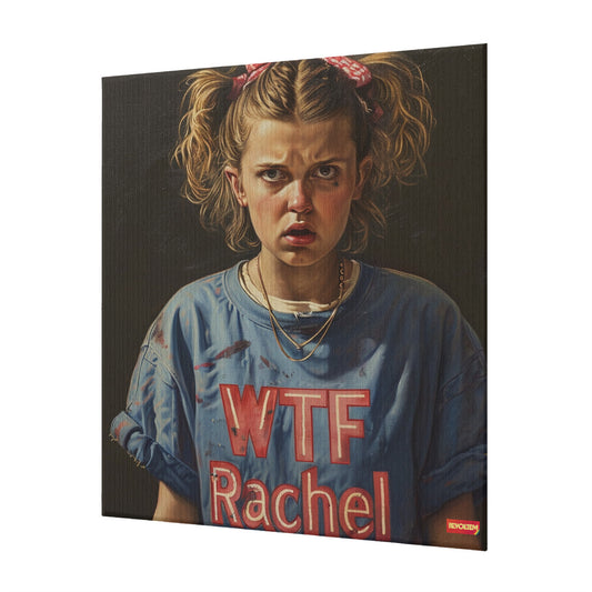 "WTF Rachel" Canvas with Mounting Brackets 20x24in (vertical)